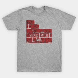 Building My Life Back T-Shirt